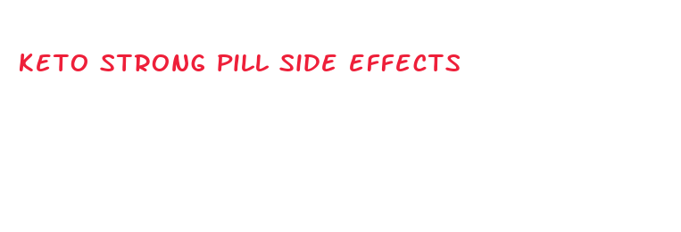 keto strong pill side effects