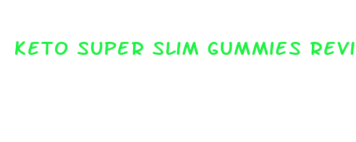 keto super slim gummies reviews