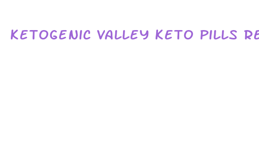 ketogenic valley keto pills review