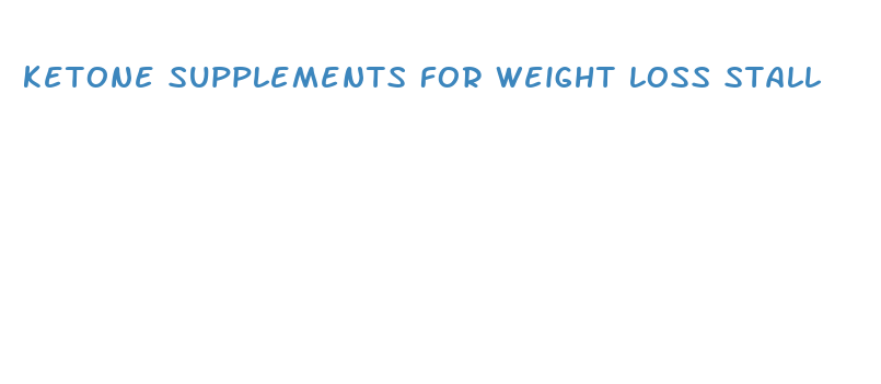 ketone supplements for weight loss stall