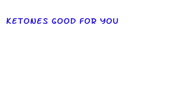 ketones good for you