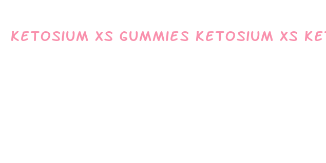 ketosium xs gummies ketosium xs keto gummies