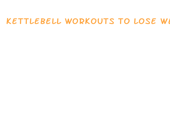 kettlebell workouts to lose weight fast