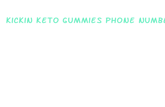 kickin keto gummies phone number