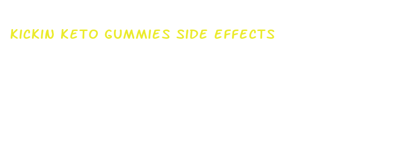 kickin keto gummies side effects