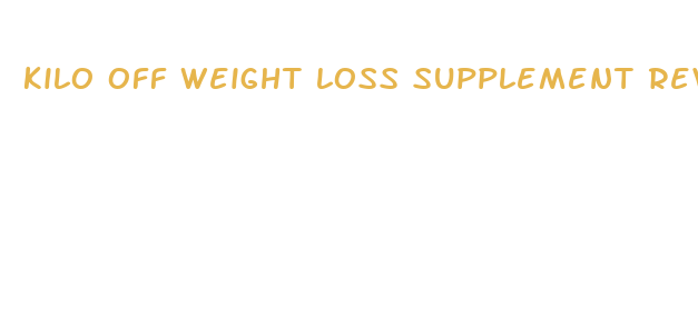 kilo off weight loss supplement reviews