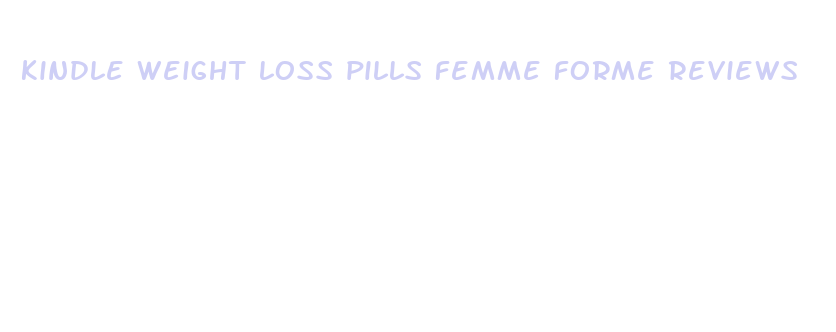 kindle weight loss pills femme forme reviews