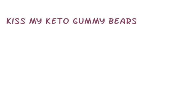 kiss my keto gummy bears