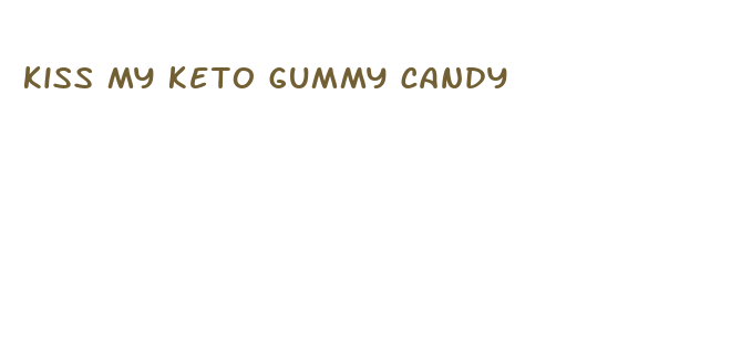 kiss my keto gummy candy