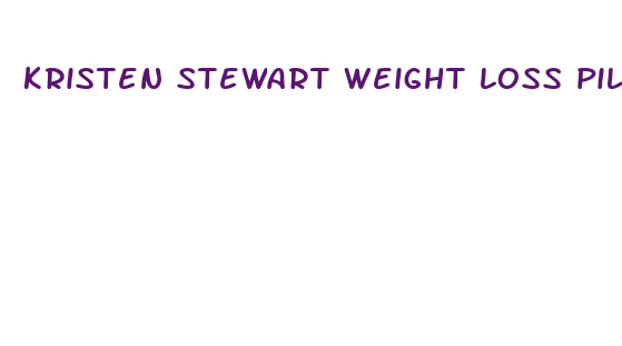 kristen stewart weight loss pills