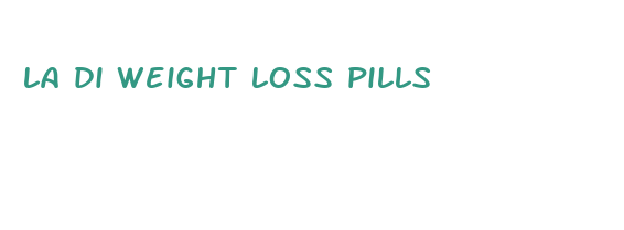 la di weight loss pills