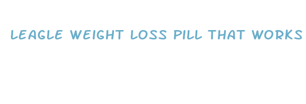 leagle weight loss pill that works