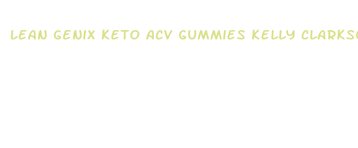 lean genix keto acv gummies kelly clarkson