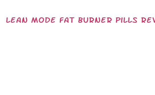 lean mode fat burner pills reviews