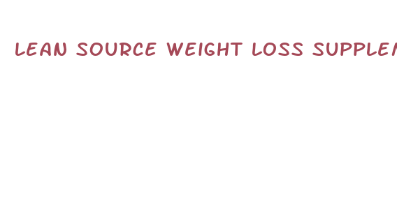 lean source weight loss supplement reviews