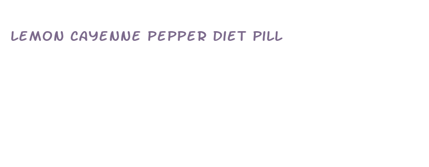 lemon cayenne pepper diet pill