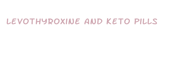 levothyroxine and keto pills