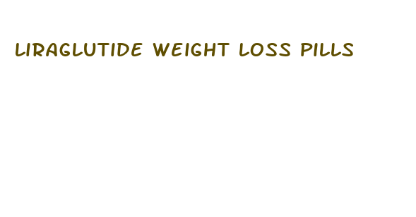 liraglutide weight loss pills