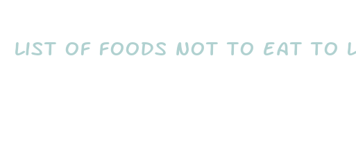 list of foods not to eat to lose weight fast