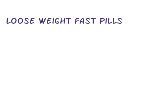 loose weight fast pills