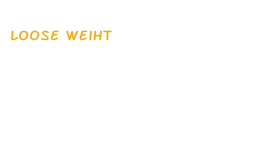 loose weiht