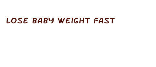 lose baby weight fast