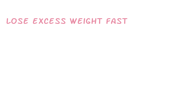 lose excess weight fast