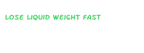 lose liquid weight fast