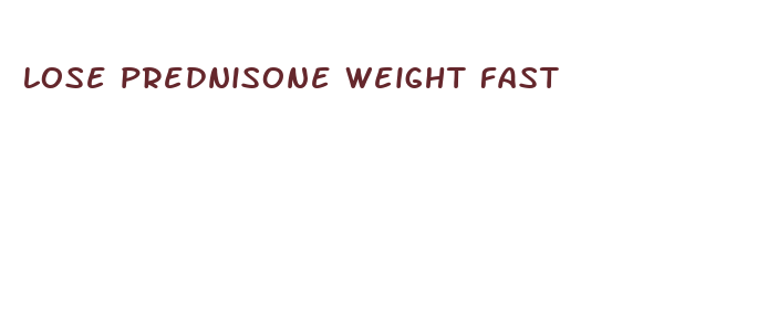 lose prednisone weight fast