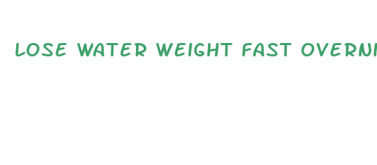 lose water weight fast overnight