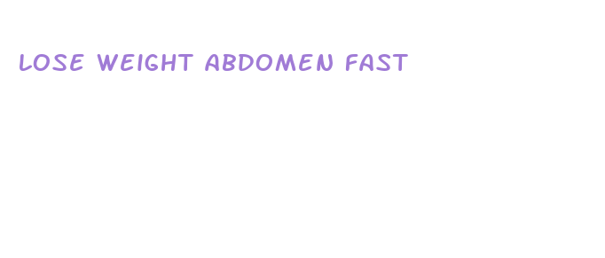 lose weight abdomen fast