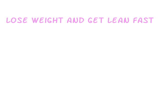 lose weight and get lean fast