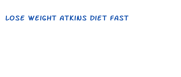 lose weight atkins diet fast