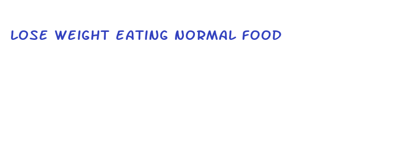 lose weight eating normal food