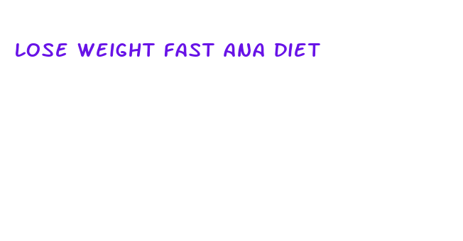 lose weight fast ana diet