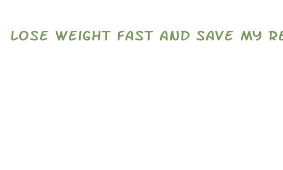 lose weight fast and save my relationship