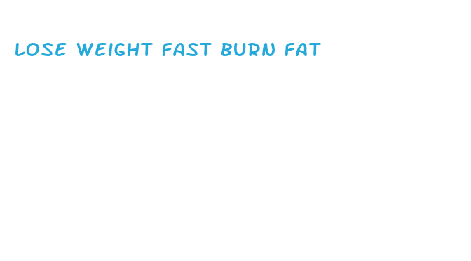 lose weight fast burn fat