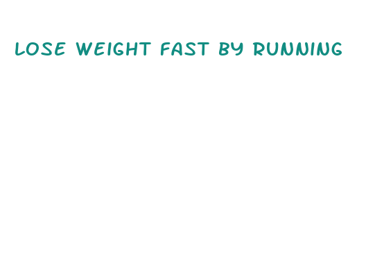 lose weight fast by running