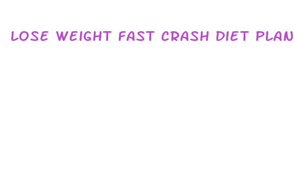 lose weight fast crash diet plans