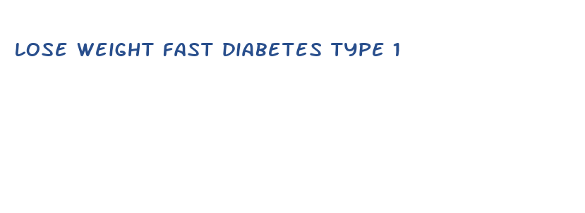 lose weight fast diabetes type 1