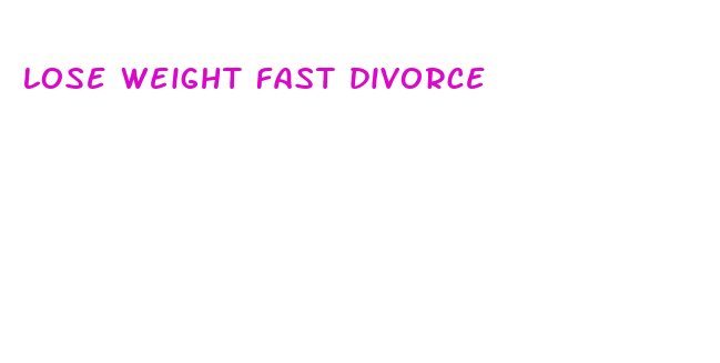 lose weight fast divorce