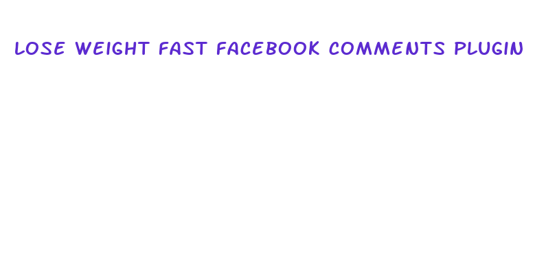 lose weight fast facebook comments plugin