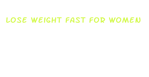 lose weight fast for women