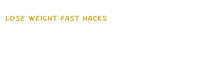 lose weight fast hacks