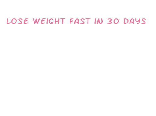 lose weight fast in 30 days