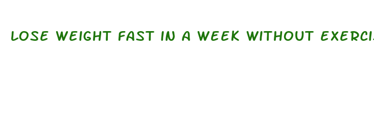 lose weight fast in a week without exercise