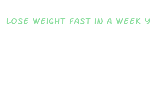 lose weight fast in a week youtube