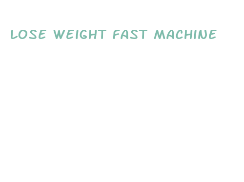 lose weight fast machine