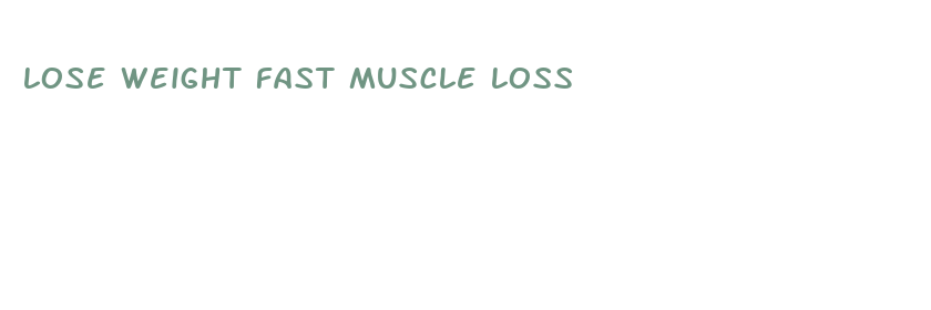 lose weight fast muscle loss