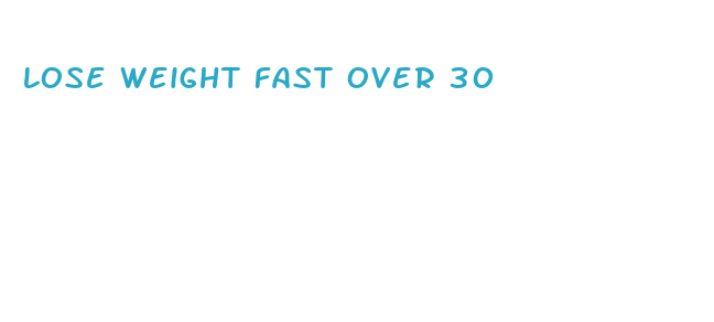 lose weight fast over 30